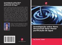Produktbild: Investiga&ccedil;&atilde;o sobre Nano Structured Solar Power purifica&ccedil;&atilde;o de &aacute;gua