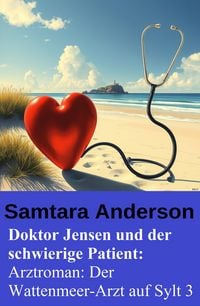 Produktbild: Doktor Jensen und der schwierige Patient: Arztroman: Der Wattenmeer-Arzt auf Sylt 3
