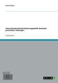Produktbild: Internationale Demokratisierungspolitik deutscher parteinaher Stiftungen