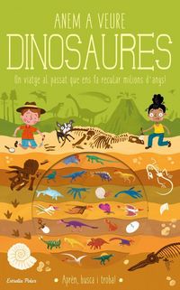 Produktbild: Anem a veure dinosaures : Un viatge al passat que ens fa recular milions d'anys!