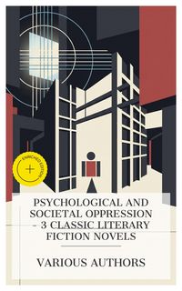 Produktbild: Psychological and Societal Oppression - 3 Classic Literary Fiction Novels