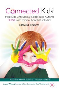 Produktbild: Connected Kids - Help Kids with Special Needs (and Autism) Shine with Mindful, Heartfelt Activities