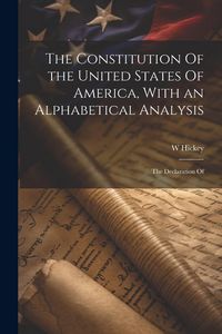 Produktbild: The Constitution Of the United States Of America, With an Alphabetical Analysis; the Declaration Of