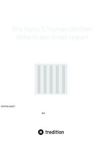 Produktbild: Wie Harry S Truman G&uuml;nther Wilke in den Knast regiert