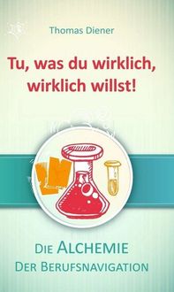 Bild vom Artikel Tu, was du wirklich, wirklich willst! vom Autor Thomas Diener