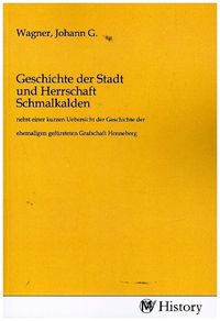 Produktbild: Geschichte der Stadt und Herrschaft Schmalkalden