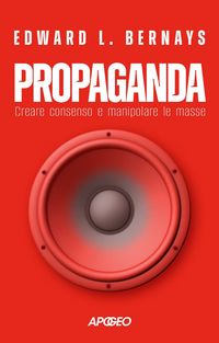 Produktbild: Propaganda. Creare consenso e manipolare le masse