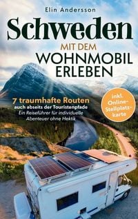Produktbild: Schweden mit dem Wohnmobil erleben: 7 traumhafte Routen auch abseits der Touristenpfade