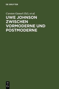 Produktbild: Uwe Johnson zwischen Vormoderne und Postmoderne