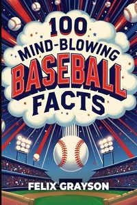 Produktbild: 100 Mind-Blowing Baseball Facts