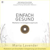 Produktbild: Einfach Gesund | Meditation mit Entspannungsmusik | Meditation zum Einschlafen | Entspannung zum Einschlafen
