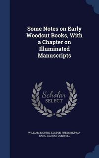 Produktbild: Some Notes on Early Woodcut Books, With a Chapter on Illuminated Manuscripts