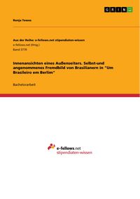Produktbild: Innenansichten eines Au&szlig;enseiters. Selbst-und angenommenes Fremdbild von Brasilianern in "Um Brasileiro em Berlim"