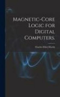 Produktbild: Magnetic-core Logic for Digital Computers.