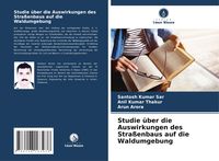 Produktbild: Studie &uuml;ber die Auswirkungen des Stra&szlig;enbaus auf die Waldumgebung