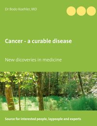 Bild vom Artikel Cancer - a curable disease vom Autor Bodo Koehler