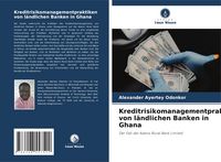 Produktbild: Kreditrisikomanagementpraktiken von l&auml;ndlichen Banken in Ghana