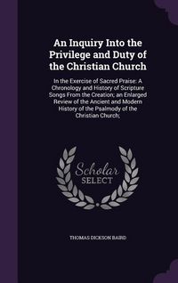 Produktbild: An Inquiry Into the Privilege and Duty of the Christian Church