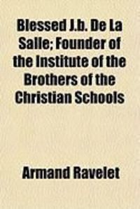 Produktbild: Blessed J.B. de La Salle; Founder of the Institute of the Brothers of the Christian Schools