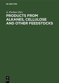 Produktbild: Products from Alkanes, Cellulose and other Feedstocks
