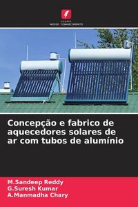 Produktbild: Concep&ccedil;&atilde;o e fabrico de aquecedores solares de ar com tubos de alum&iacute;nio