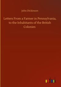 Produktbild: Letters From a Farmer in Pennsylvania, to the Inhabitants of the British Colonies