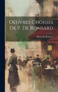 Produktbild: Oeuvres Choisies De P. De Ronsard