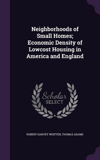 Produktbild: Neighborhoods of Small Homes; Economic Density of Lowcost Housing in America and England