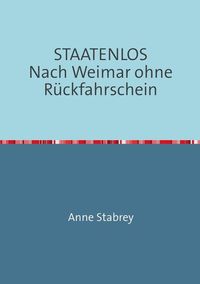 Produktbild: STAATENLOS Nach Weimar ohne R&uuml;ckfahrschein