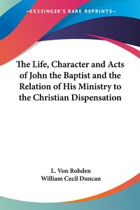 Produktbild: Rohden, L: Life, Character and Acts of John the Baptist and