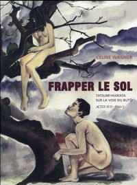 Produktbild: Frapper le sol : Tatsumi Hijikata sur la voie du but&ocirc;