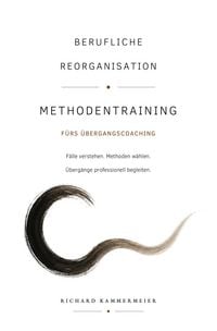 Produktbild: Berufliche Reorganisation - Methodentraining f&uuml;rs &Uuml;bergangcoaching