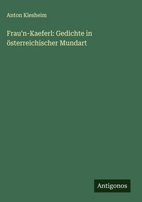 Produktbild: Frau'n-Kaeferl: Gedichte in &ouml;sterreichischer Mundart