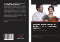 Produktbild: Miejska klasa &iquest;rednia w Indiach i jej kryzys i jego rozmiary