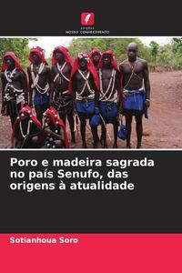 Produktbild: Poro e madeira sagrada no pa&iacute;s Senufo, das origens &agrave; atualidade