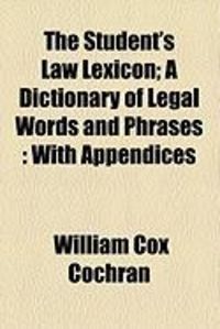 Produktbild: The Student's Law Lexicon; A Dictionary of Legal Words and Phrases: With Appendices