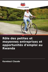 Produktbild: R&ocirc;le des petites et moyennes entreprises et opportunit&eacute;s d'emploi au Rwanda