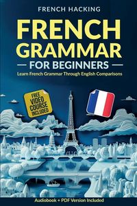 Produktbild: French Grammar For Beginners - Learn French Grammar Through English Comparisons