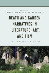 Produktbild: Death and Garden Narratives in Literature, Art, and Film