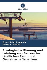 Produktbild: Strategische Planung und Leistung von Banken im l&auml;ndlichen Raum und Gemeinschaftsbanken