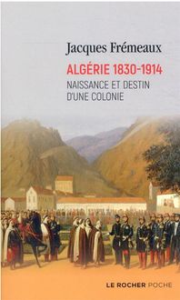 Produktbild: Alg&eacute;rie 1830-1914 : naissance et destin d'une colonie