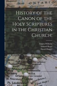 Produktbild: History of the Canon of the Holy Scriptures in the Christian Church;