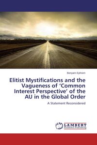 Produktbild: Elitist Mystifications and the Vagueness of 'Common Interest Perspective' of the AU in the Global Order