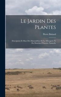 Produktbild: Le jardin des plantes: Description et murs des mammif&egrave;res de la M&eacute;nagerie et du Mus&eacute;um d'histoire naturelle