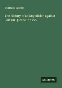 Produktbild: The History of an Expedition against Fort Du Quesne in 1755