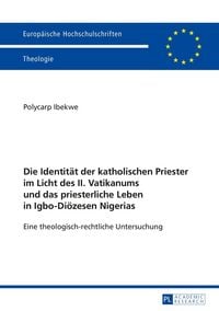 Produktbild: Die Identit&auml;t der katholischen Priester im Licht des II. Vatikanums und das priesterliche Leben in Igbo-Di&ouml;zesen Nigerias