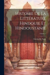 Produktbild: Histoire De La Litt&eacute;rature Hindouie Et Hindoustanie; Volume 1