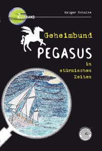 Produktbild: Geheimbund Pegasus in st&uuml;rmischen Zeiten
