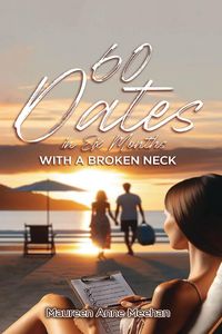 Produktbild: 60 Dates in Six Months (with a Broken Neck)
