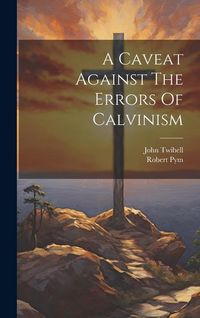 Produktbild: A Caveat Against The Errors Of Calvinism